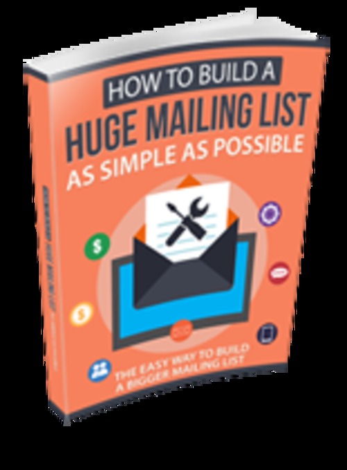 Product picture How to Build a Huge Mailing List as Simple as Possible